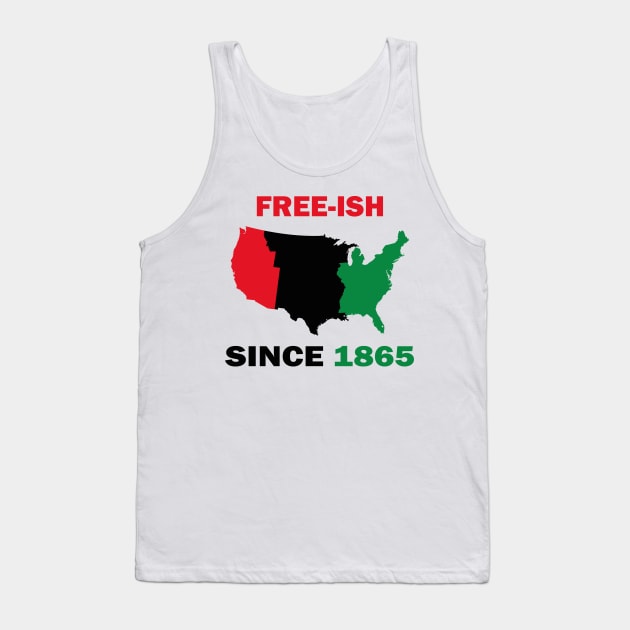 Free-ish Since 1865 Juneteenth Day - American Map Solider Freedom Celebration Gift - Ancestors Black African American 1865 Tank Top by WassilArt
